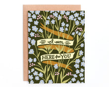 Load image into Gallery viewer, I Am Here For You Sympathy Card