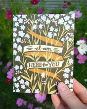 Load image into Gallery viewer, I Am Here For You Sympathy Card